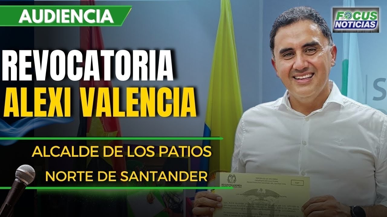 EN VIVO | Audiencia REVOCATORIA Alcalde ALEXI VALENCIA de LOS PATIOS, NORTE de SANTANDER #FocusNotic