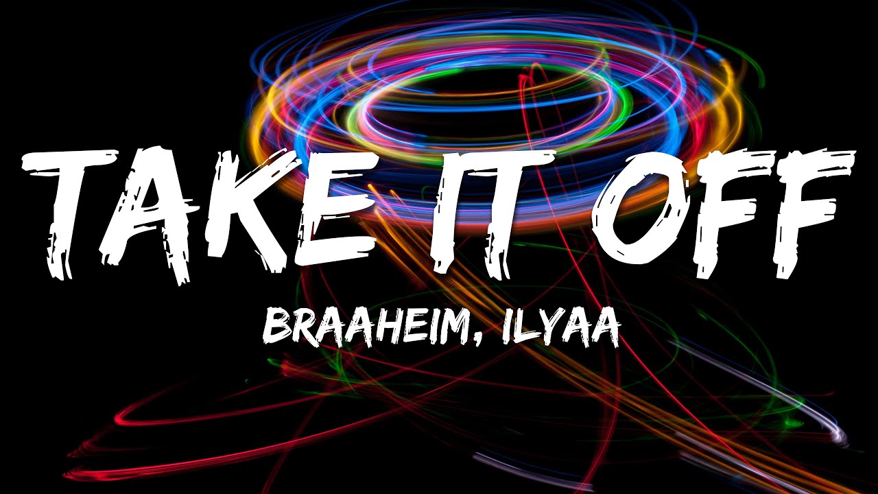 Braaheim, ILYAA - Take It Off (Lyrics) feat. EMMY