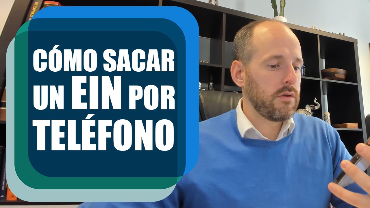 ¿Cómo Sacar un EIN por Teléfono con el IRS?