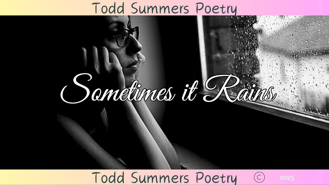 Sometimes it Rains a poem by Todd Summers 