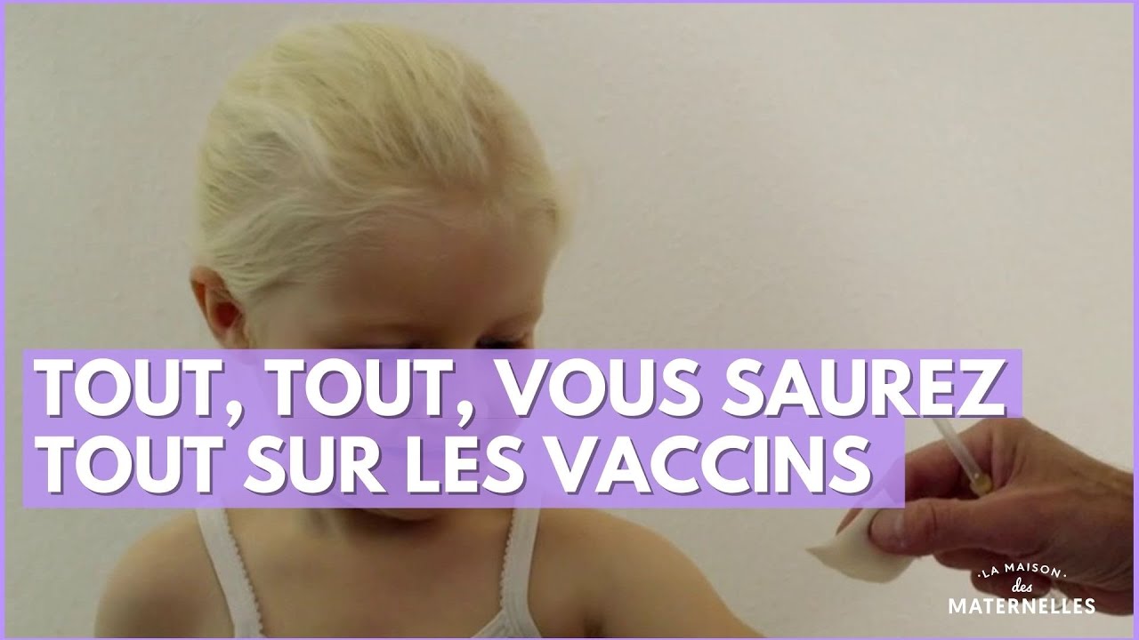 Tout, tout, vous saurez tout sur les vaccins - La Maison des maternelles #LMDM