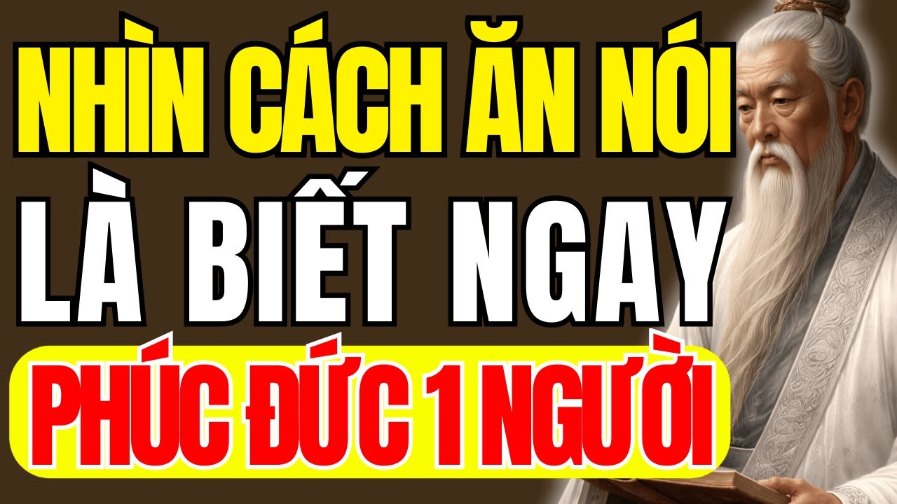 Cổ Nhân Dạy – Chỉ Cần Nhìn Cách Ăn Nói, Biết Ngay Phúc Đức 1 Người | Triết Lý Cuộc Sống