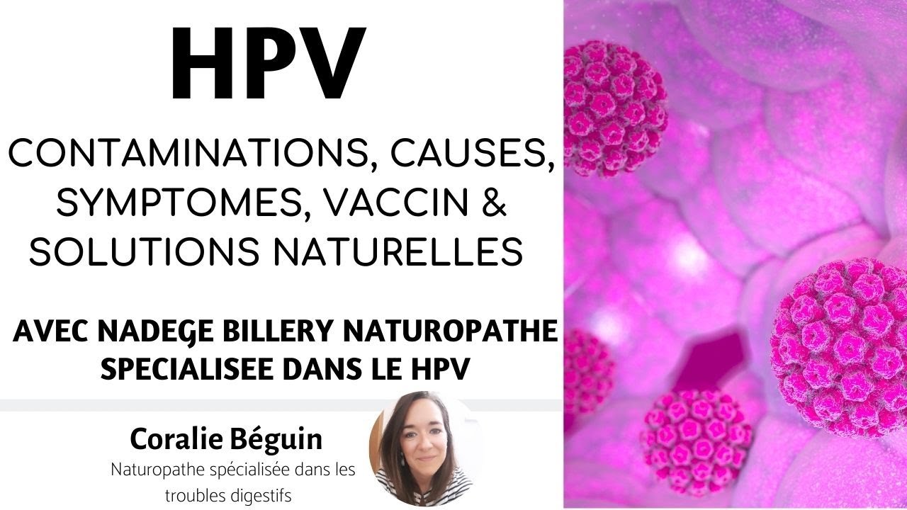 PAPILLOMAVIRUS /HPV - COMMENT TRAITER ET AGIR NATURELLEMENT ? ( CAUSES, REMEDES, TRAITEMENTS...)