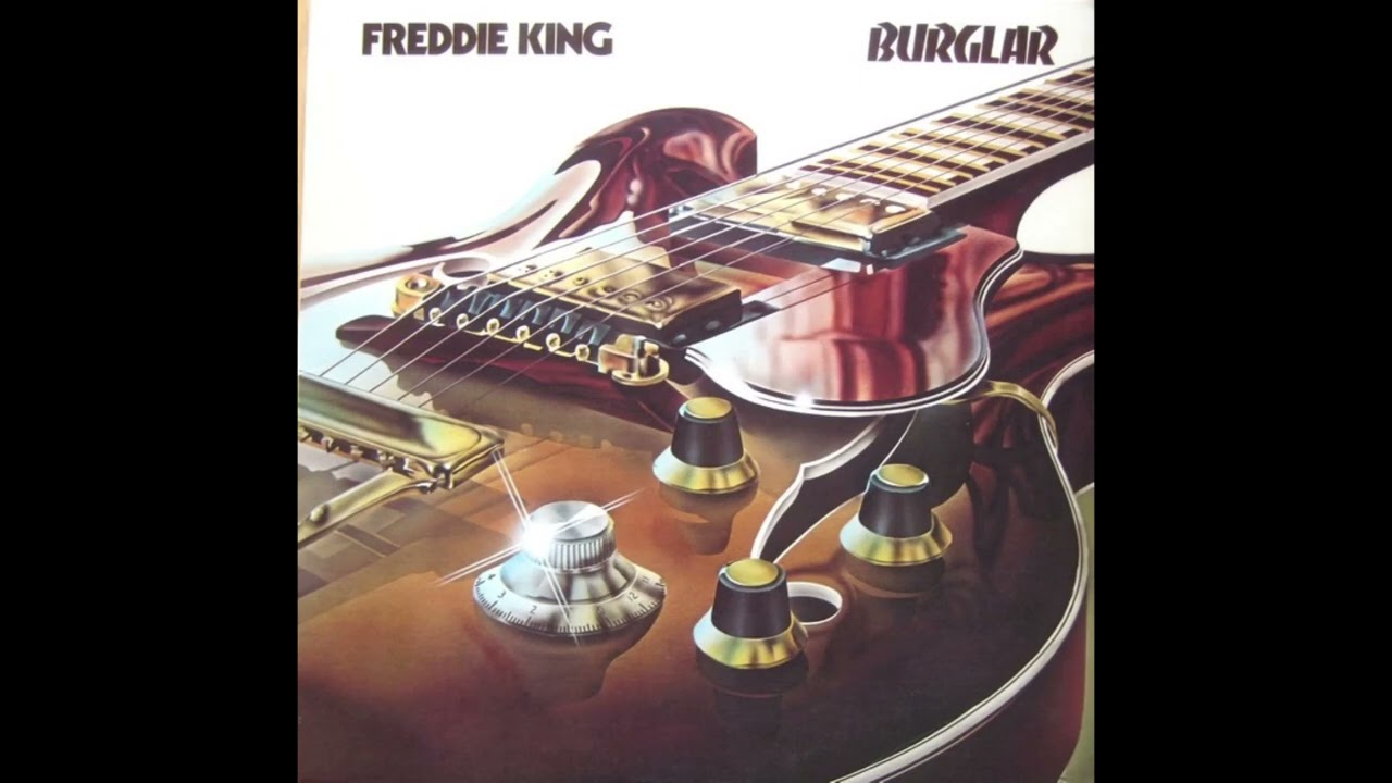 Freddie King – She's A Burglar