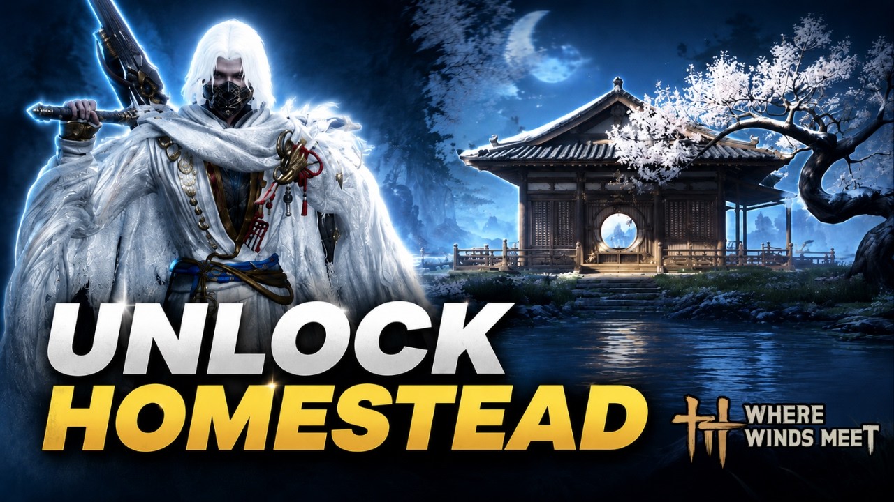 How to Unlock Your Homestead in Where Winds Meet