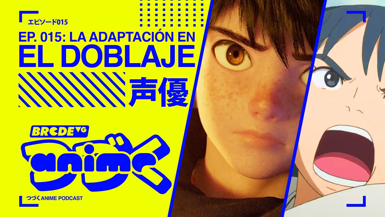 Episodio 15: La ADAPTACI&Oacute;N en el DOBLAJE - BRCDEvg Anime Podcast