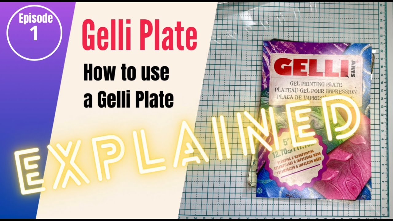 Gelli Plate Explained Episode 1 - How to use a Gelli Plate