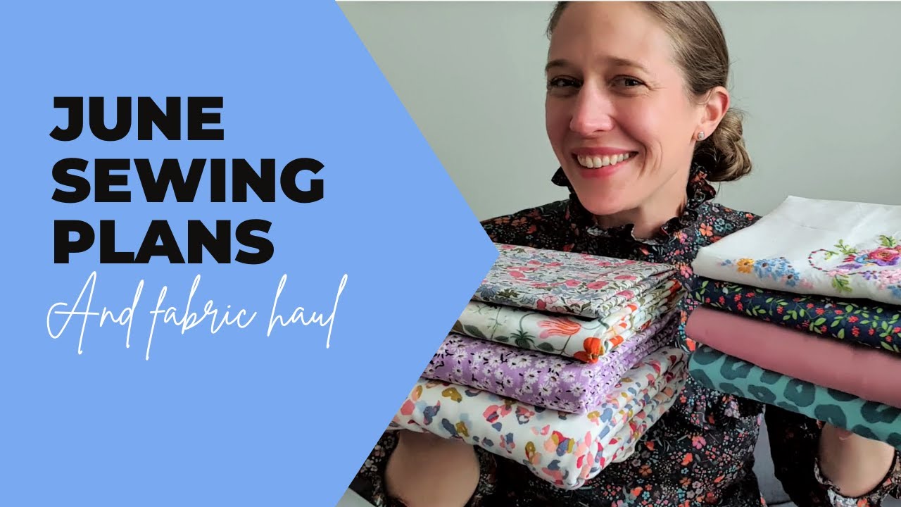 June 2021 Sewing Plans and Fabric Haul
