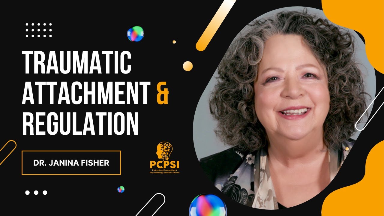 Dr. Janina Fisher | Intro | Traumatic Attachment & Regulation