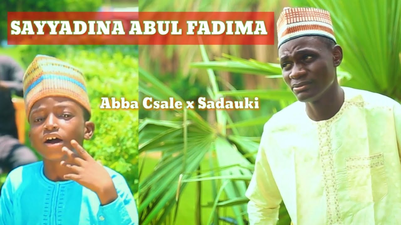 Abba Csale Ft Sadauki - Sayyadina Abul Fadima  || Official Music Video (2021)