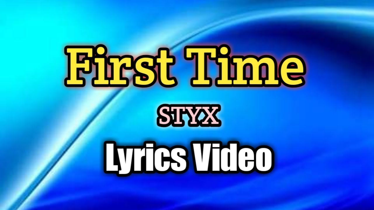 First Time - STYX (Lyrics Video)