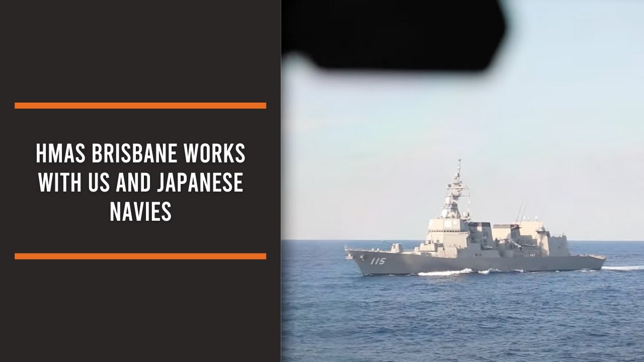 HMAS Brisbane works with US and Japanese Navies