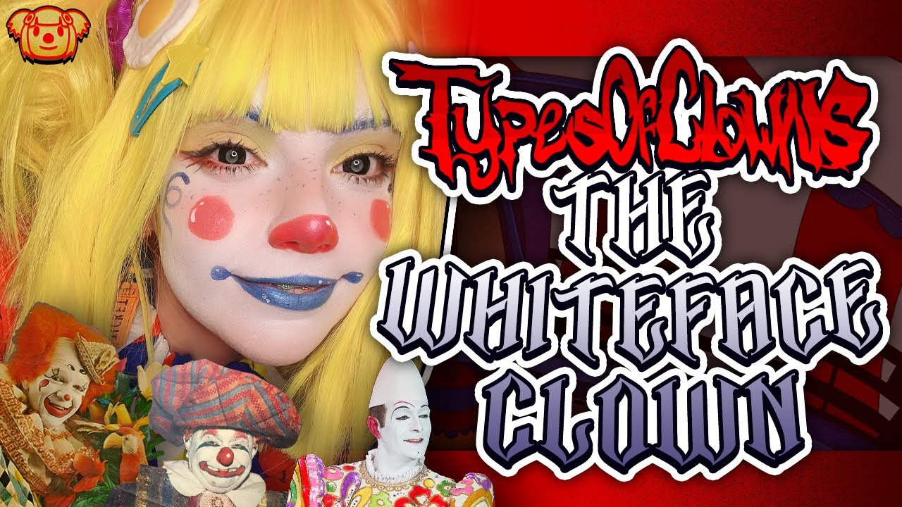 Types of Clowns: The Whiteface Clown