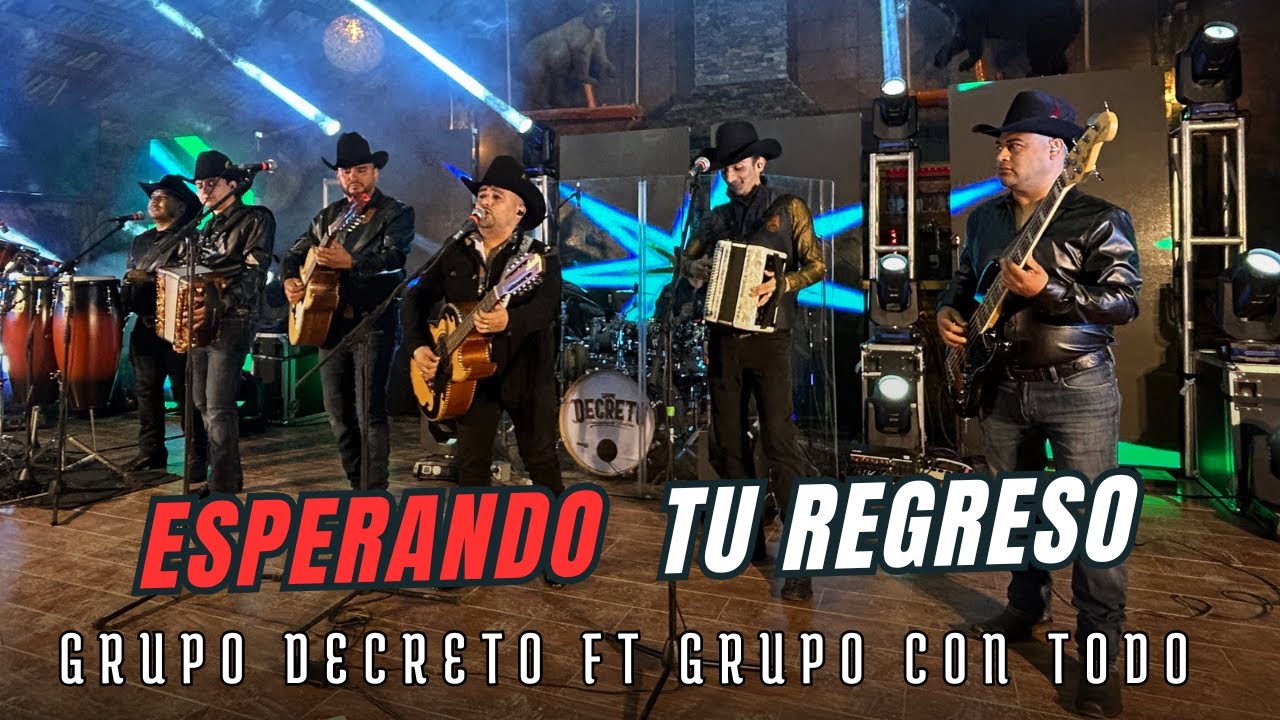 Esperando Tu Regreso Grupo Decreto ft Grupo Con Todo