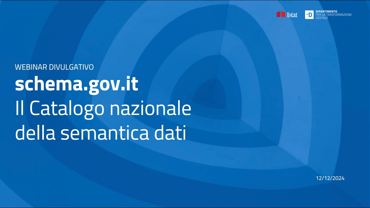 Webinar divulgativo -Schema.gov.it - Il catalogo nazionale della semantica dati