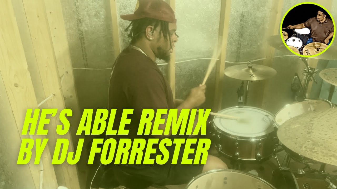 He’s Able Remix By DJ Forrester || Travis Gray Drums 