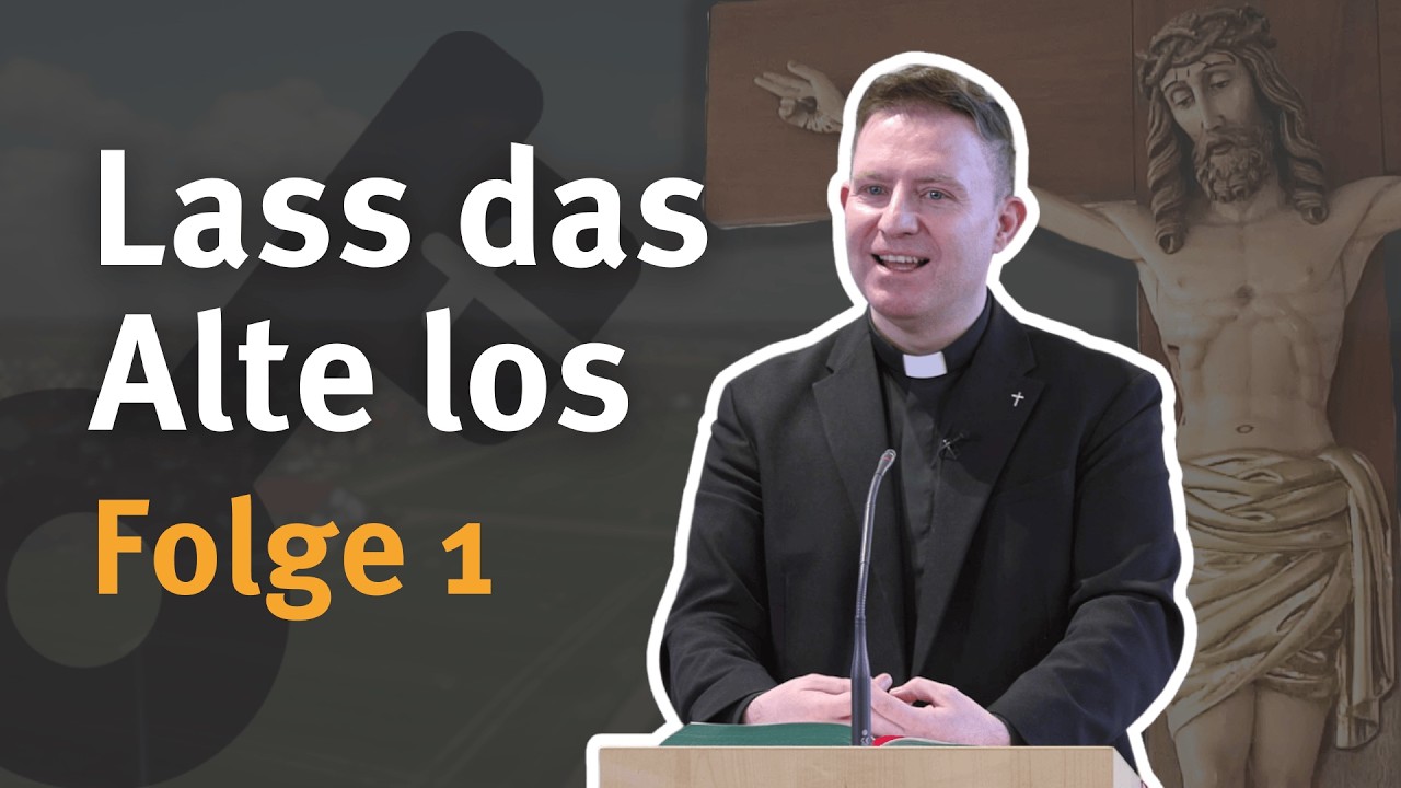 Lass das Alte los (Folge 1) I Fastenzeit I Dekan Kurt Susak