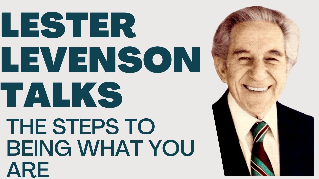 THE STEPS TO BEING WHAT YOU ARE - LESTER LEVENSON - LESTER LEVENSON VIDEOS -TALKS BY LESTER LEVENSON