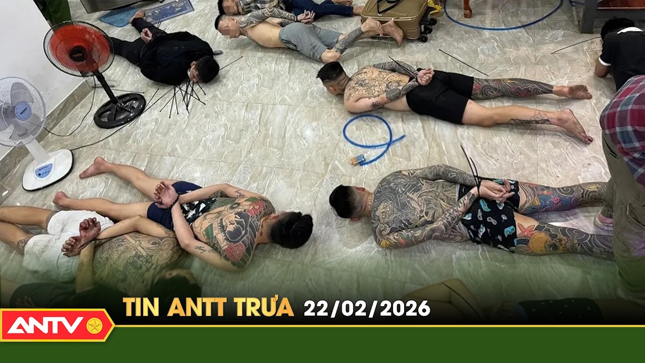 Tin tức an ninh trật tự nóng, thời sự Việt Nam mới nhất 24h trưa ngày 22/2 | ANTV