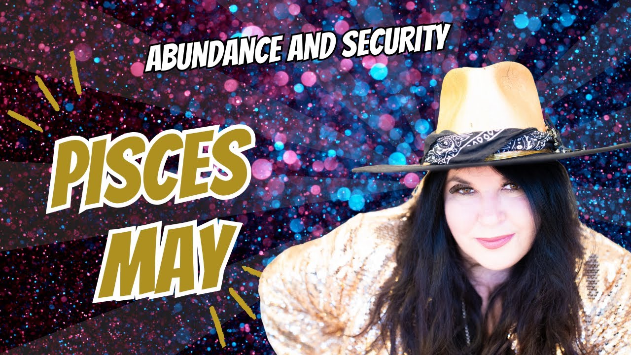 Pisces May Horoscope 2025 - Abundance and Security