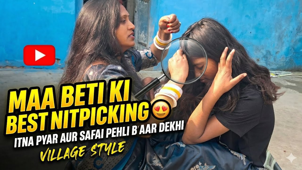 Maa Beti Ki Best Nitpicking 😍 | Itna Pyar Aur Safai Pehli Baar Dekhi | Village Style