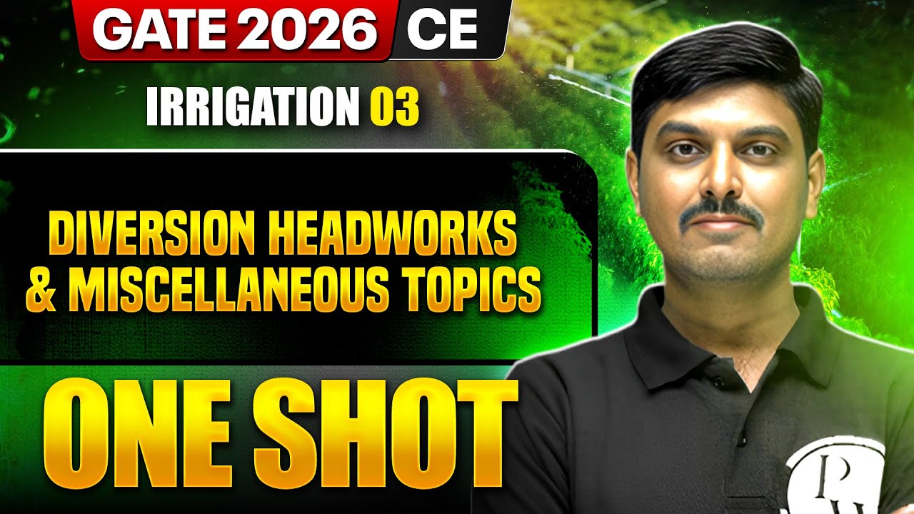 Irrigation 03 : Diversion Headworks & Miscellaneous Topics | Civil | GATE 2026 One Shot Series