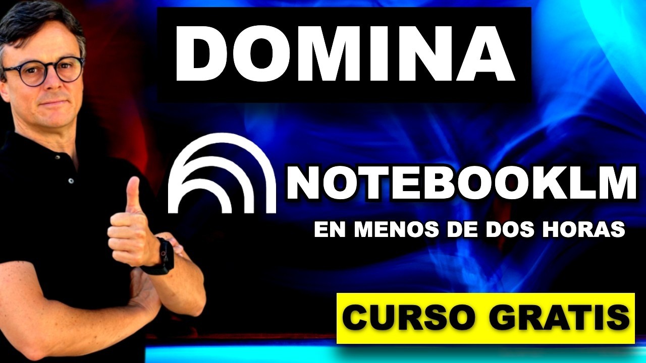 🔥 Domina NotebookLM al Completo | Tutorial en ESPAÑOL y GRATIS