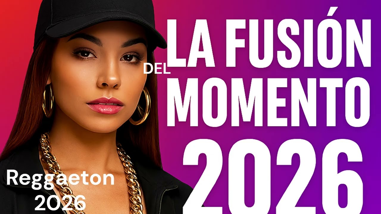 LA  FUSION DEL MOMENTO  REGGAETON 2026