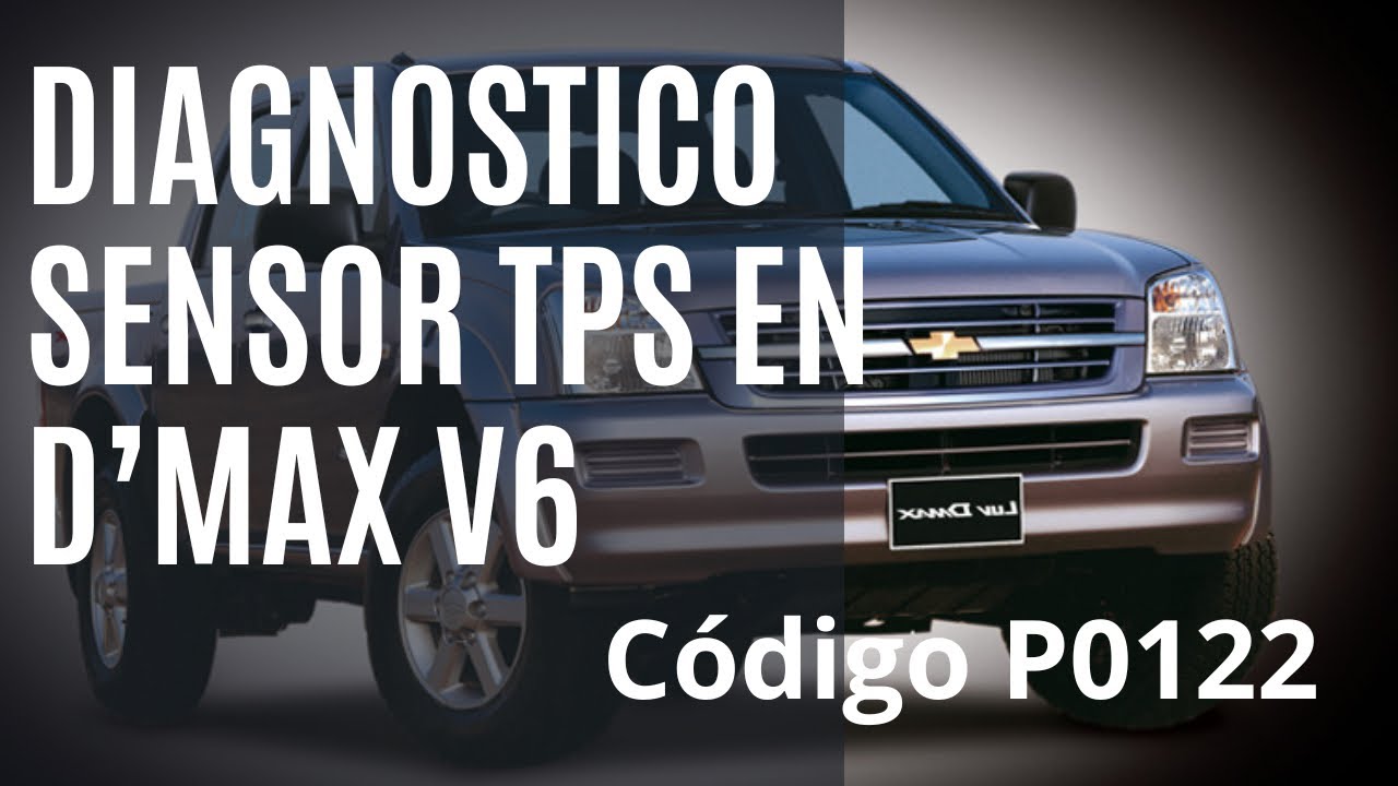 D’max 3.5 v6 (diagnóstico sensor tps) código p0122