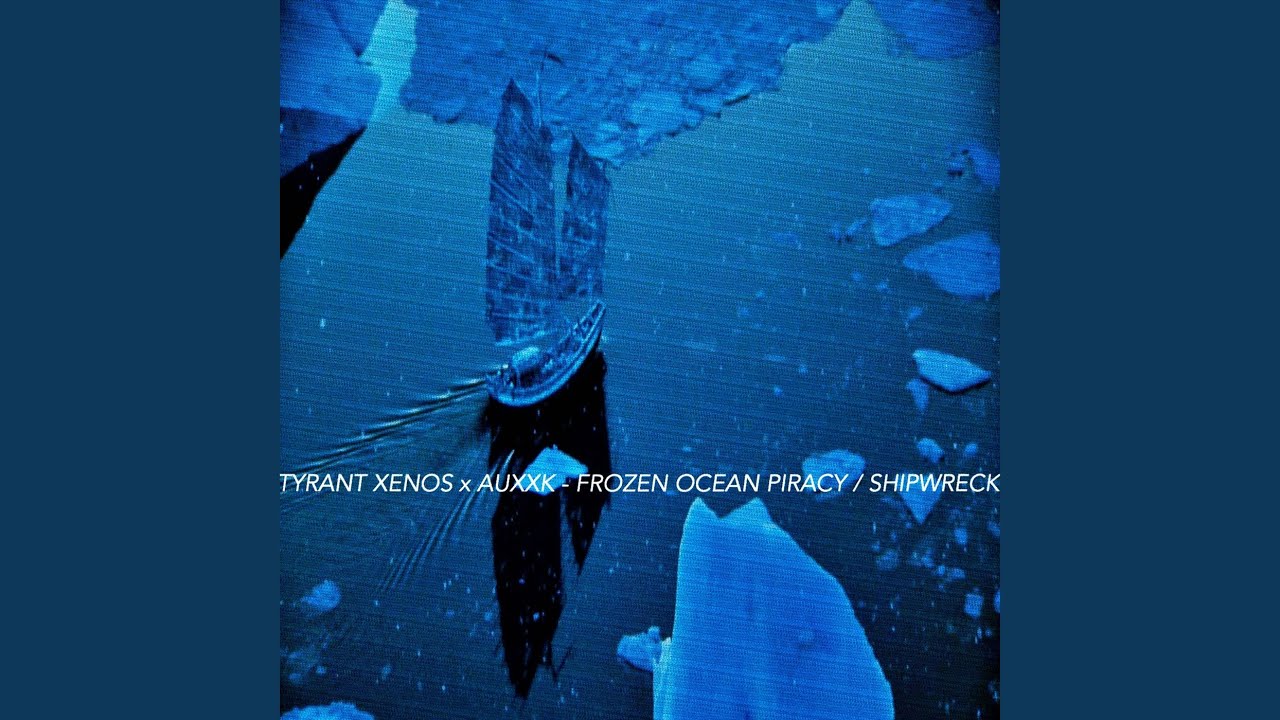 Frozen Ocean Piracy / Shipwreck (feat. Auxxk)