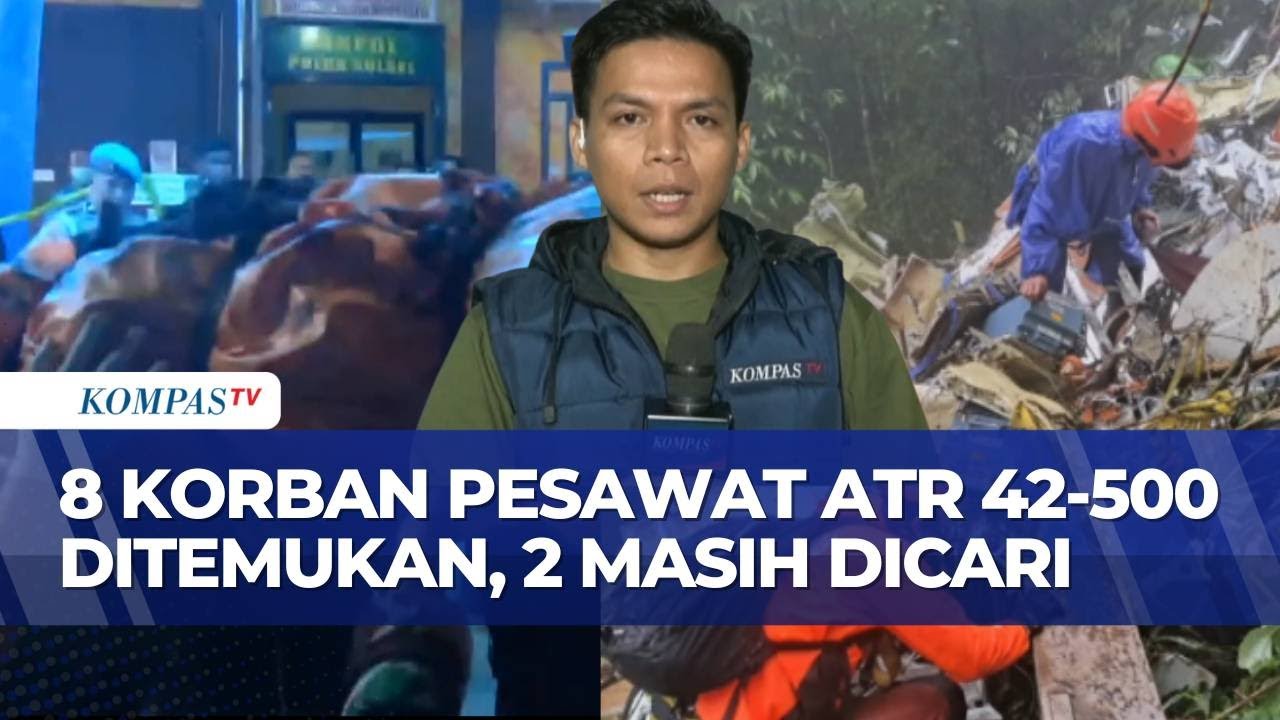 Evakuasi Korban ATR 42-500: 8 Jenazah Ditemukan dan 2 Masih dalam Pencarian | SAPA MALAM