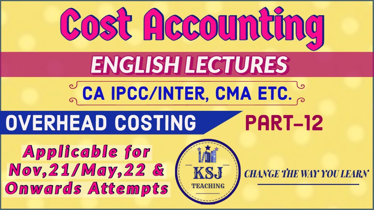Lecture-35 || Cost Accounting || CA Intermediate || Overhead Costing || Part-12