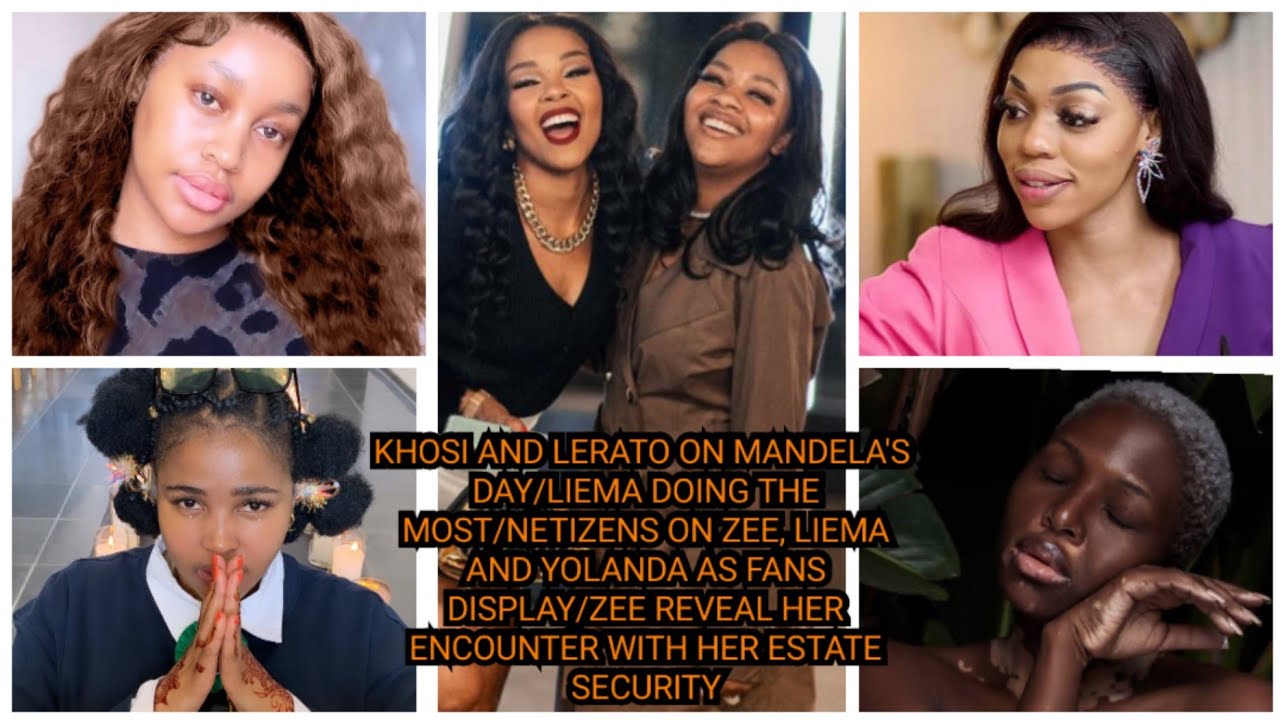 KHOSI AND LERATO ON MANDELA'S DAY/LIEMA DOINGS/NETIZENS ON ZEE, LIEMA AND YOLANDA AS FANS DISPLAY