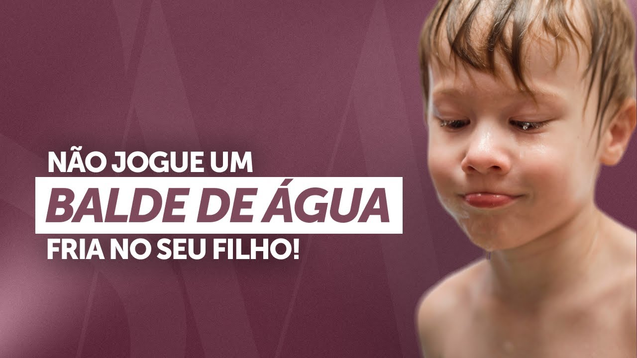 Pare de ser imatura e de jogar balde de água fria no seu filho!