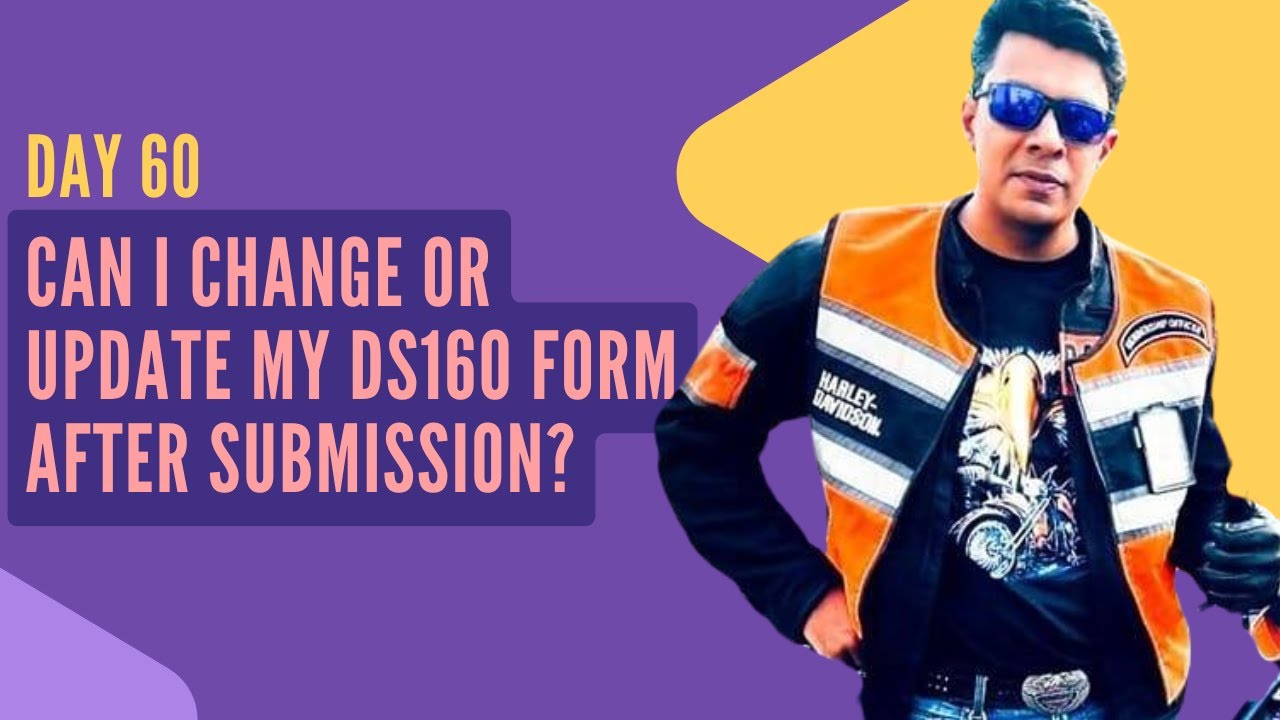 Day 60 | Can I change or update my DS160 form after submission?