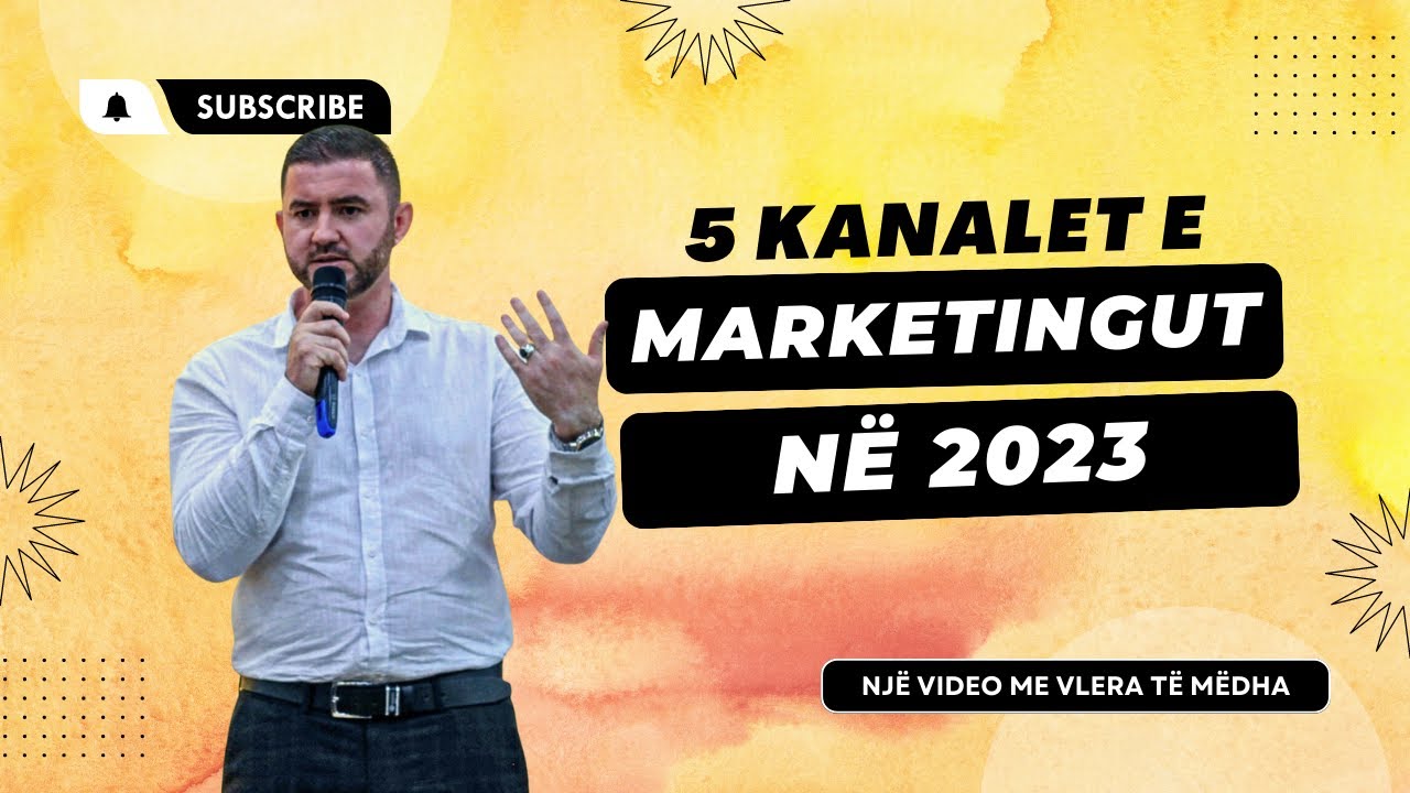 5 kanalet e marketingut 2023  (Kjo video duhet të ishte me pagesë)
