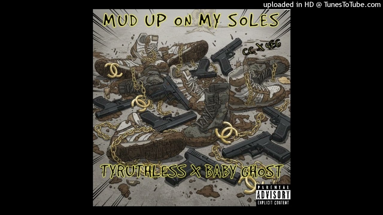 TyRuthless X Baby Ghost - Mud Up On My Soles[Official Audio]