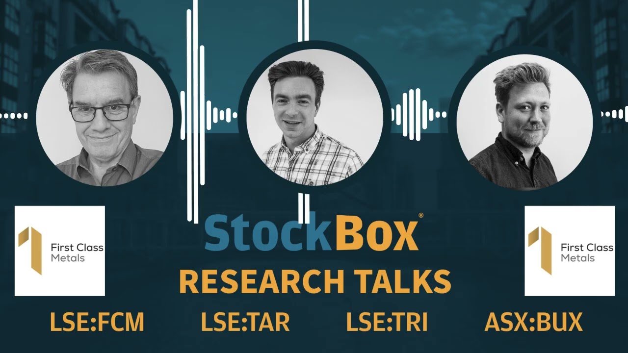Research Talks &mdash; First Class Metals, Talon Resources, TriFast, Buxton Resources