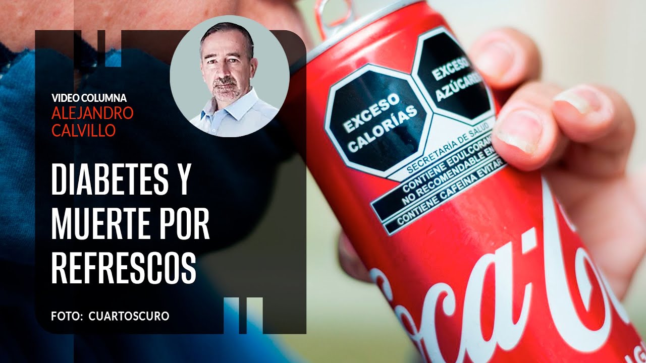 Diabetes y muerte por refrescos. Por Alejandro Calvillo