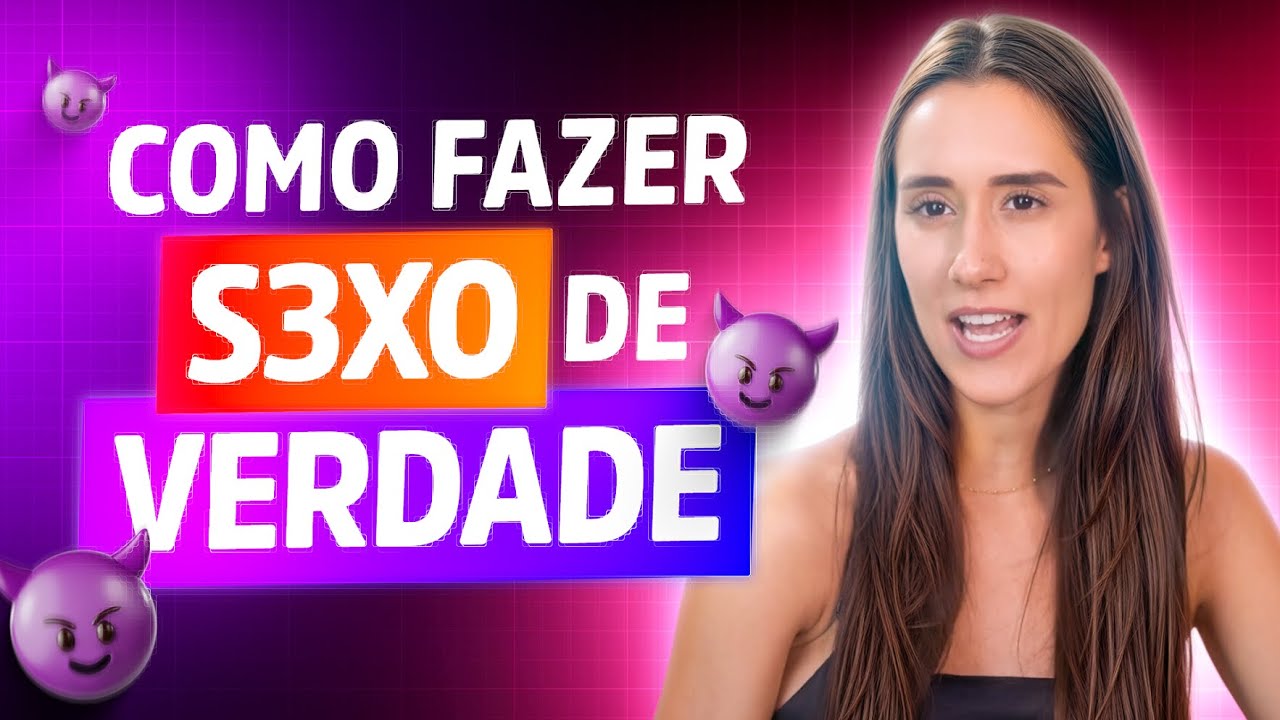 COMO FAZER UM S3X0 GOSTOSO DE VERDADE