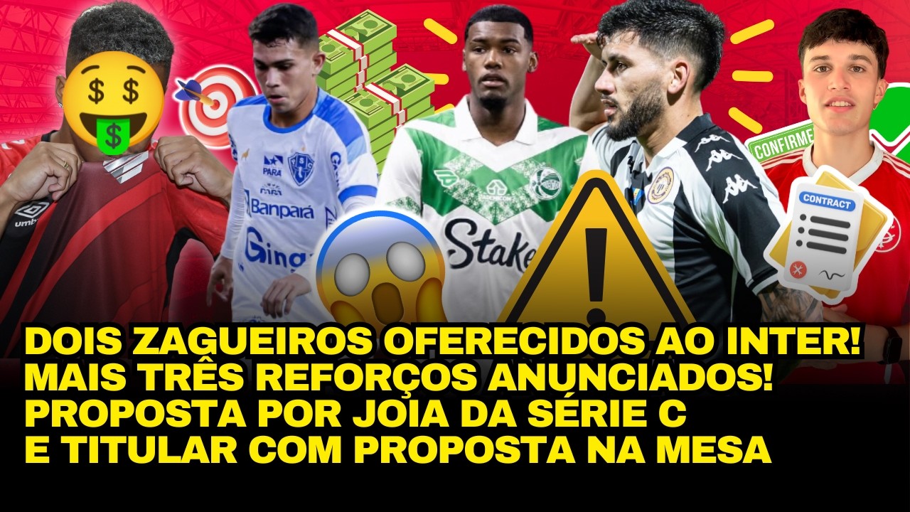 🚨🔴 DOIS ZAGUEIROS NA MESA DO INTER! 3 JOGADORES ANUNCIADOS E PROPOSTAS POR ATACANTE E JOIA DE BELÉM!