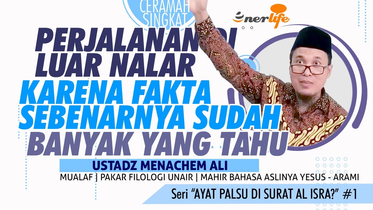 PERJALANAN DI LUAR NALAR Karena Fakta Sebenarnya Sudah Banyak Yang Tahu | Ustadz MENACHEM ALI