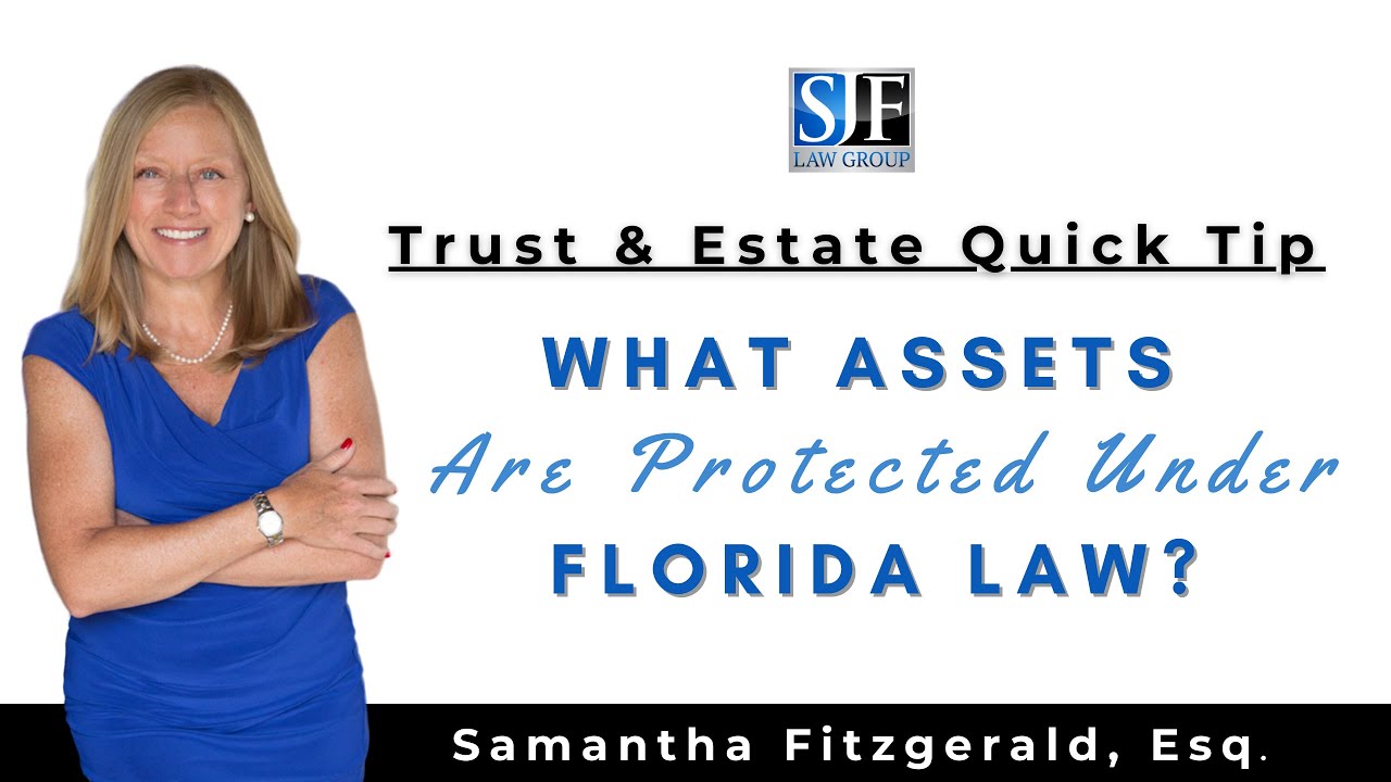 What assets are protected under Florida law? | Florida Estate Planning & Probate Lawyer