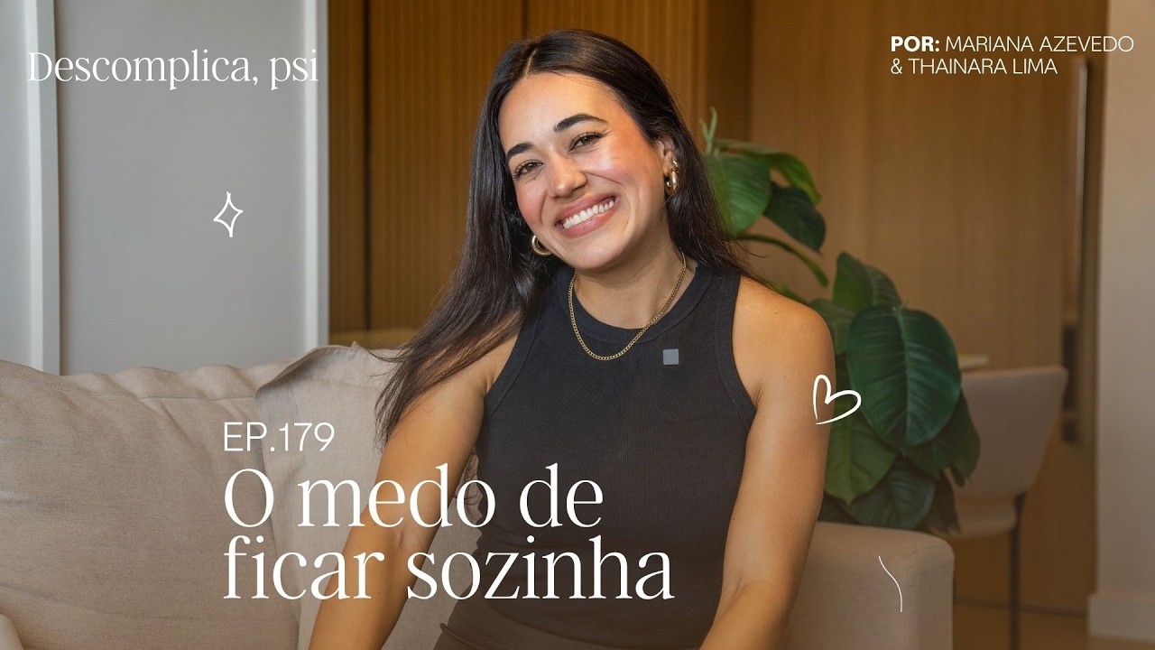 O medo de ficar sozinha - 179 | Descomplica, Psi!