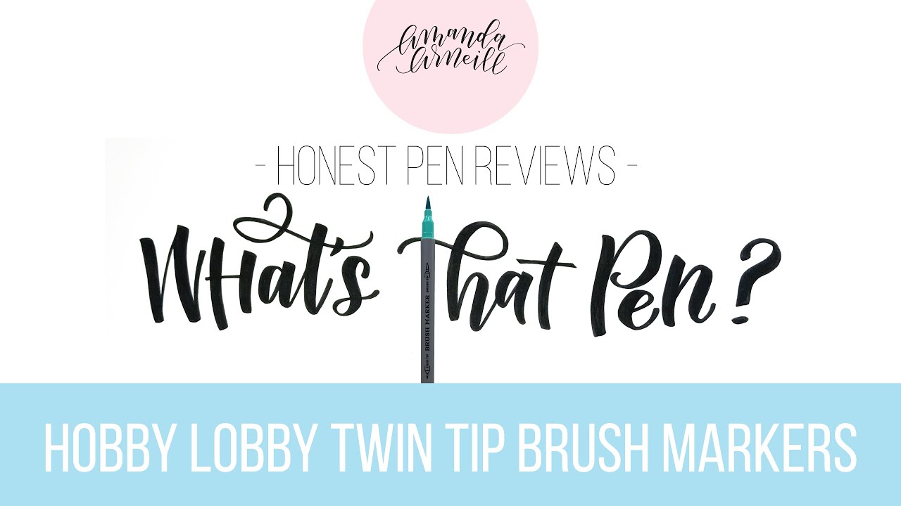 Honest Review of the Hobby Lobby Twin Tip Brush Markers (What's That Pen?) - Amanda Arneill