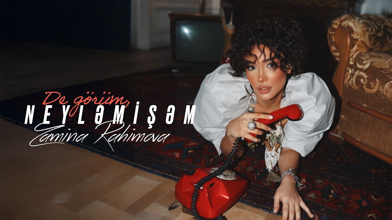 Zamina Rahimova &mdash; De G&ouml;r&uuml;m, Neyləmişəm (Rəsmi Musiqi Videosu)