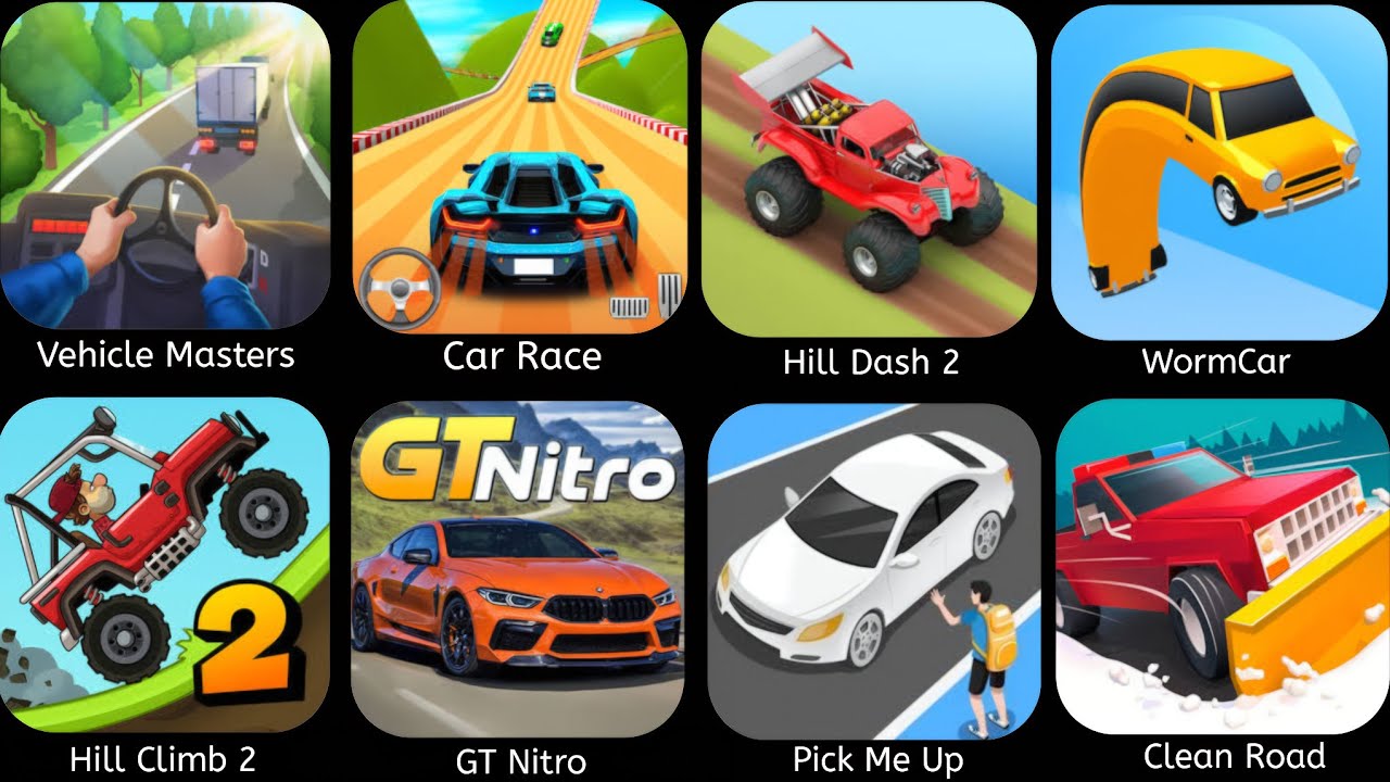 Vehicle Master,Car Race,Hill Dash 2,Worm Car,Hill Climb 2,GT Nitro,Pick Me Up,Clean Road 