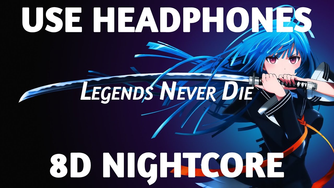 8D Nightcore - Legends Never Die
