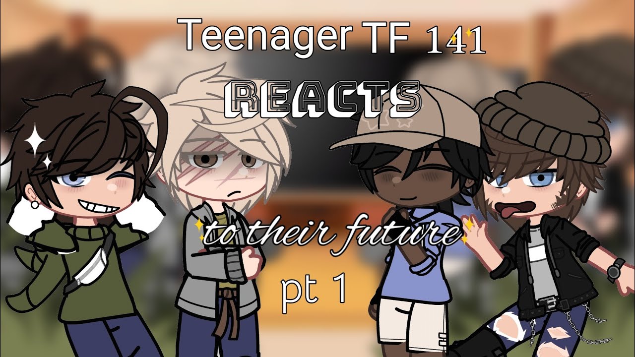 Teenager TF 141 reacts to their future! 🎖️|| 🏷️⛽💀🧼|| PT 1