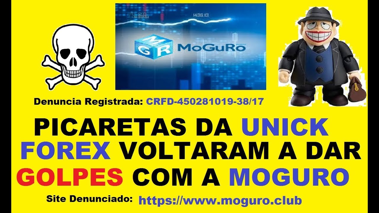 PICARETAS DA UNICK FOREX VOLTARAM A DAR GOLPES COM A MOGURO